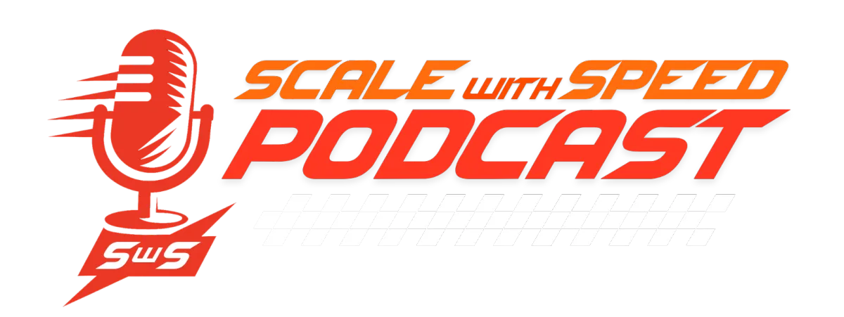 Scale With Speed Podcast